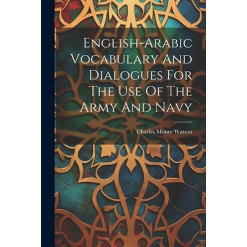(영문도서) English-arabic Vocabulary And Dialogues For The Use Of The Army And Navy Paperback, Legare Street Press, English, 9781021881977