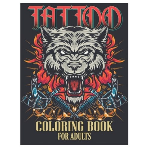 Tattoo Coloring Book for Adults: Tattoo Adult Coloring Book Beautiful and Awesome Tattoo Coloring P... Paperback, Independently Published, English, 9798727172230