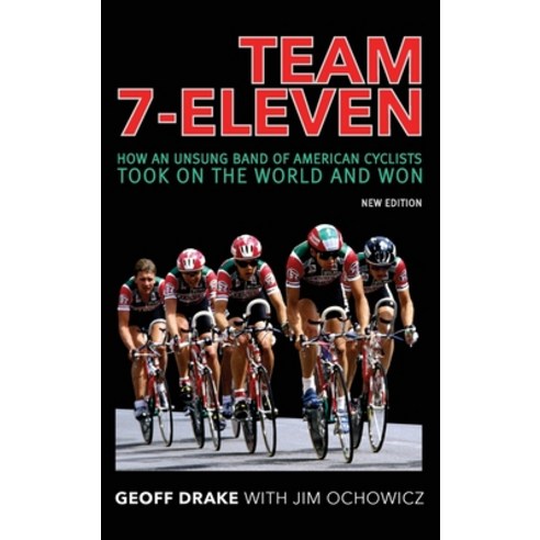 (영문도서) Team 7-Eleven: How an Unsung Band of American Cyclists Took on the World and Won Hardcover, Spring Cedars LLC, English, 9781950484591