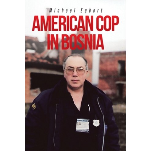 American Cop in Bosnia Paperback, Page Publishing, Inc