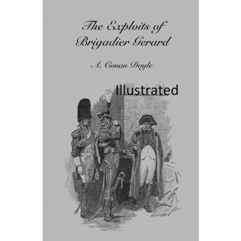 The Exploits of Brigadier Gerard Illustrated Paperback, Amazon Digital Services LLC..., English, 9798737668273