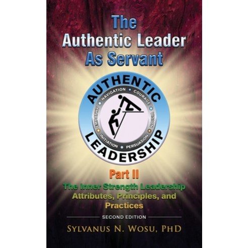 (영문도서) The Authentic Leader as Servant Part II: The Inner Strength Leadership Attributes Principles... Hardcover, Proisle Publishing Service, English, 9781960224682