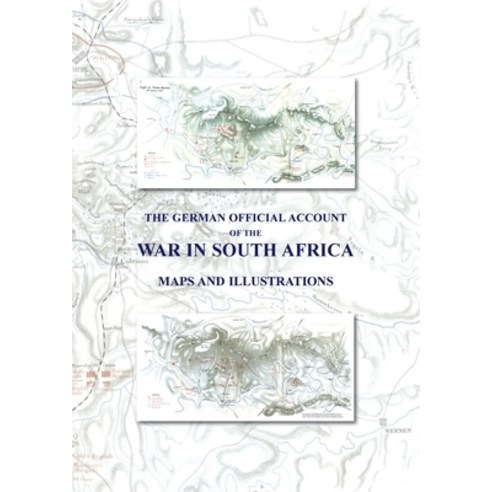 (영문도서) The German Official Account of the War in South Africa: Maps and Illustrations Paperback, Naval & Military Press, English, 9781474537827