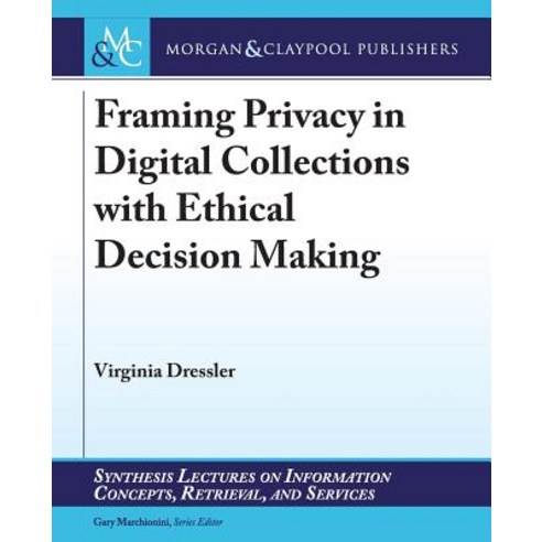 (영문도서) Framing Privacy in Digital Collections with Ethical Decision Making Paperback, Morgan & Claypool, English, 9781681734019
