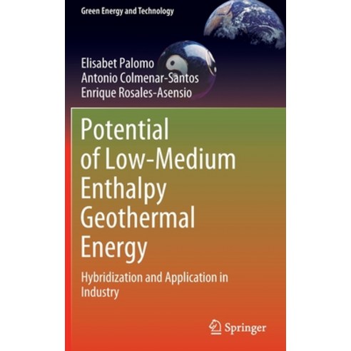(영문도서) Potential of Low-Medium Enthalpy Geothermal Energy: Hybridization and Application in Industry Hardcover, Springer, English, 9783030956257