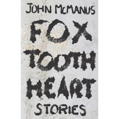 Fox Tooth Heart: Stories, Sarabande Books