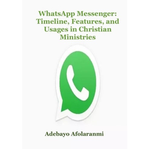 (영문도서) WhatsApp Messenger: Timeline Features and Usages in Christian Ministries Paperback, Lulu Press, English, 9781794782617