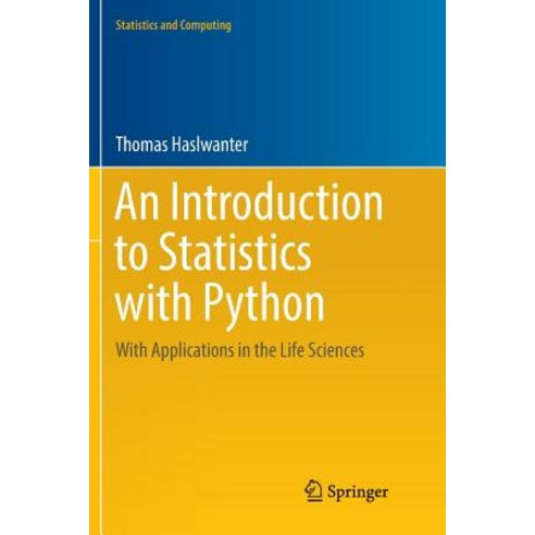 (영문도서) An Introduction to Statistics with Python: With Applications in the Life Sciences Paperback, Springer, English, 9783319803234