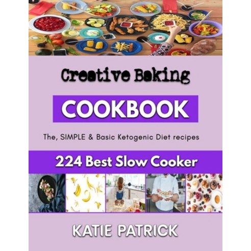 (영문도서) Creative Baking: A Complete Guide for Baking at home Paperback, Independently Published, English, 9798362393342