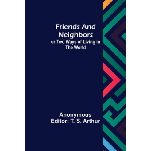(영문도서) Friends and Neighbors or Two Ways of Living in the World Paperback, Alpha Edition, English, 9789356311565
