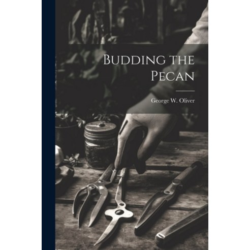 (영문도서) Budding the Pecan Paperback, Legare Street Press, English, 9781022732469