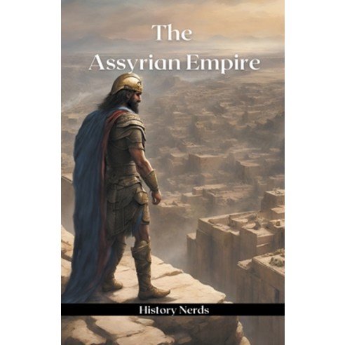 (영문도서) The Assyrian Empire Paperback, History Nerds, English, 9798224804283
