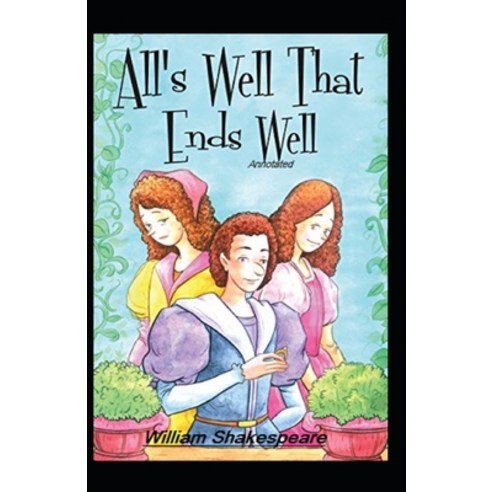 All''s Well That Ends Well Annotated Paperback, Independently Published, English, 9798590533183