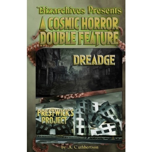 (영문도서) A Cosmic Horror Double Feature: DREADGE and Prestwick''s Project Paperback, Independently Published, English, 9798777365002
