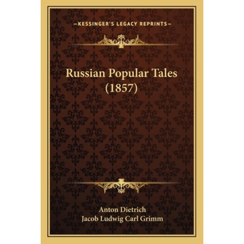 Russian Popular Tales (1857) Paperback, Kessinger Publishing