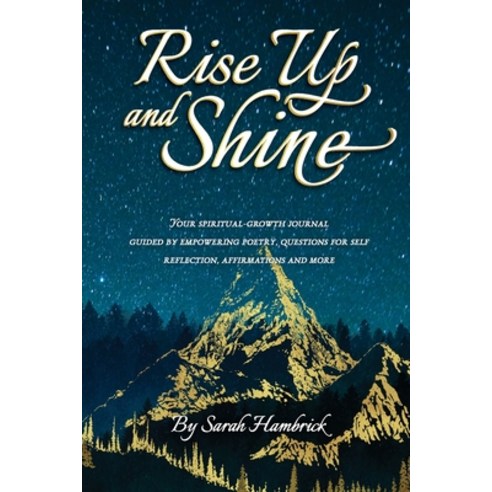 (영문도서) Rise Up and Shine: Your spiritual-growth journal guided by empowering poetry questions for s... Paperback, Sarah Hambrick, English, 9780578322629