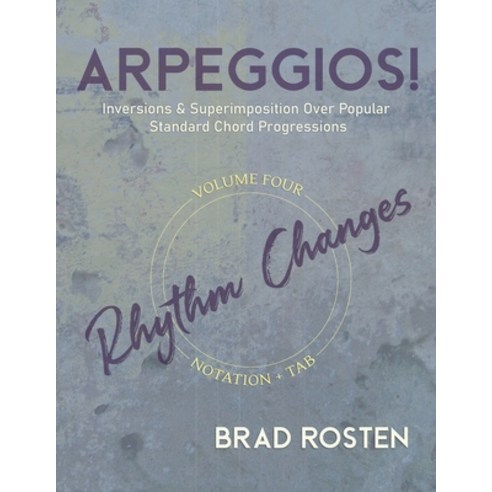 Arpeggios!: Inversions And Superimposition Over Popular Standard Chord Progressions Volume 4 Paperback, Independently Published, English, 9798717585545
