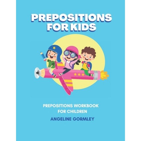 (영문도서) Prepositions For Kids Paperback, Independently Published, English, 9798452503392