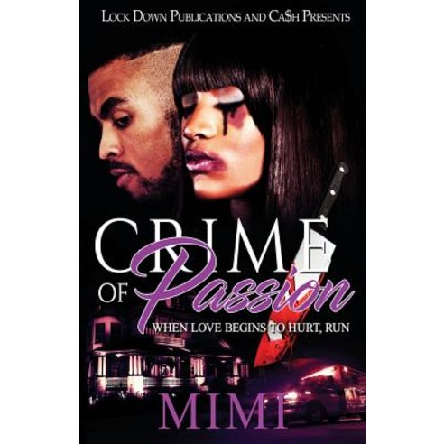 Crime of Passion: When Love Begins to Hurt Run Paperback, Lock Down Publications