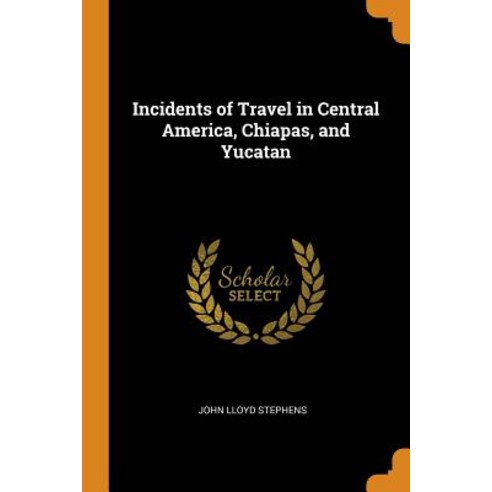 (영문도서) Incidents of Travel in Central America Chiapas and Yucatan Paperback, Franklin Classics Trade Press, English, 9780343966423