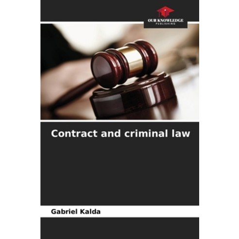 (영문도서) Contract and criminal law Paperback, Our Knowledge Publishing, English, 9786205886717