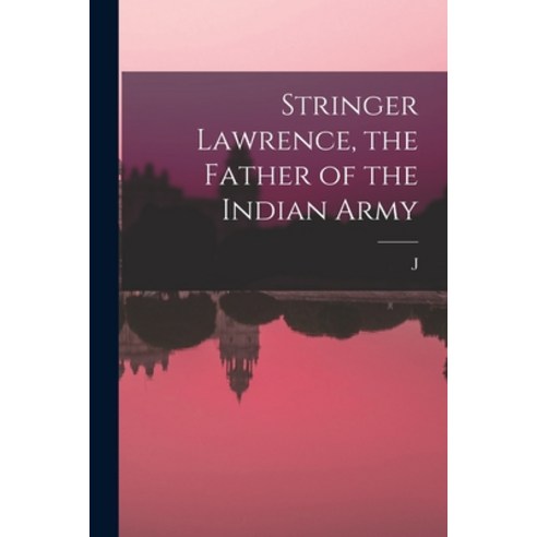(영문도서) Stringer Lawrence the Father of the Indian Army Paperback, Legare Street Press, English, 9781018129488