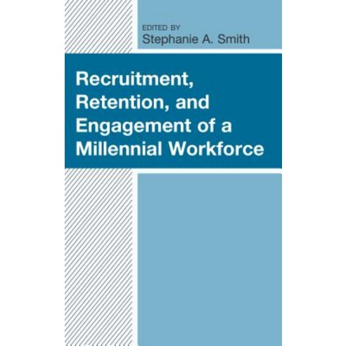 Recruitment Retention and Engagement of a Millennial Workforce Hardcover, Lexington Books