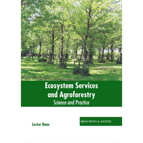 (영문도서) Ecosystem Services and Agroforestry: Science and Practice Hardcover, Murphy & Moore Publishing, English, 9781639877515