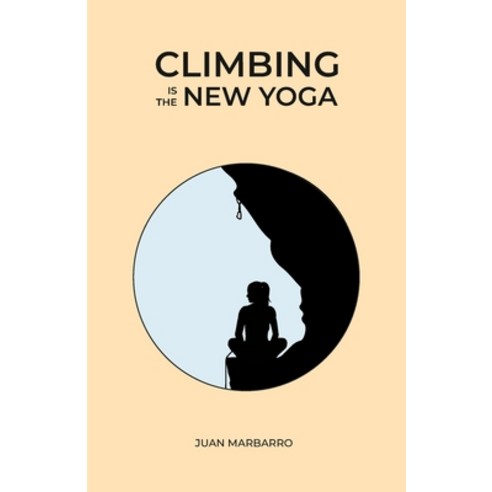 (영문도서) Climbing is the New Yoga Paperback, Climbing Letters, English, 9788412396041