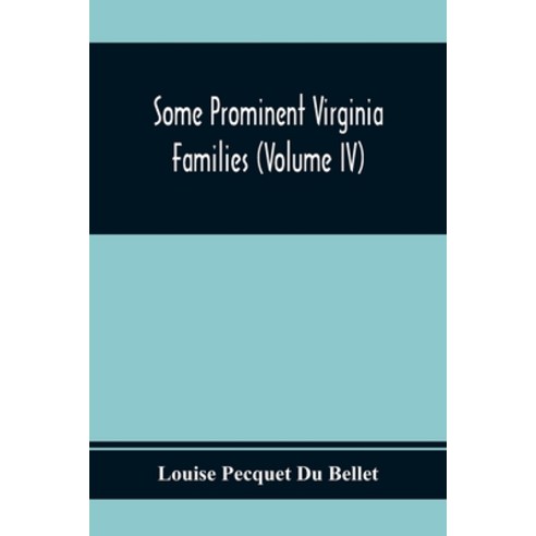 Some Prominent Virginia Families (Volume Iv) Paperback, Alpha Edition, English, 9789354368721
