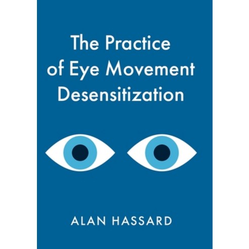 (영문도서) The Practice of Eye Movement Desensitization Paperback, Troubador Publishing, English, 9781800465527