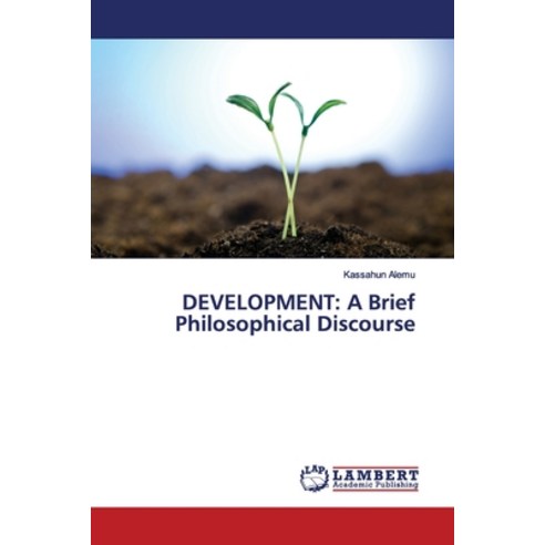 Development: A Brief Philosophical Discourse Paperback, LAP Lambert Academic Publis..., English, 9783659885297