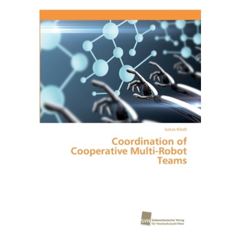 Coordination of Cooperative Multi-Robot Teams Paperback, Sudwestdeutscher Verlag Fur Hochschulschrifte