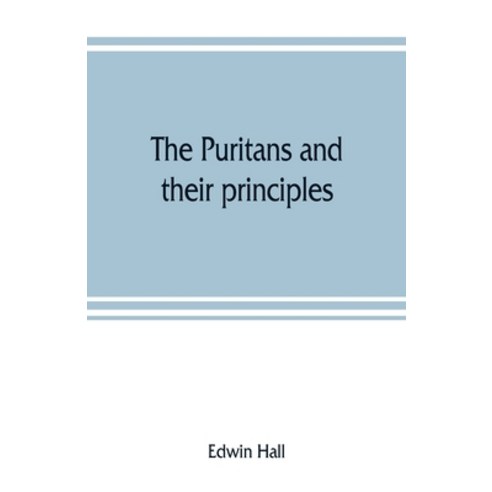(영문도서) The Puritans and their principles Paperback, Alpha Edition, English, 9789353807726