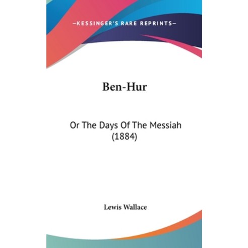 (영문도서) Ben-Hur: Or The Days Of The Messiah (1884) Hardcover, Kessinger Publishing, English, 9781120257314