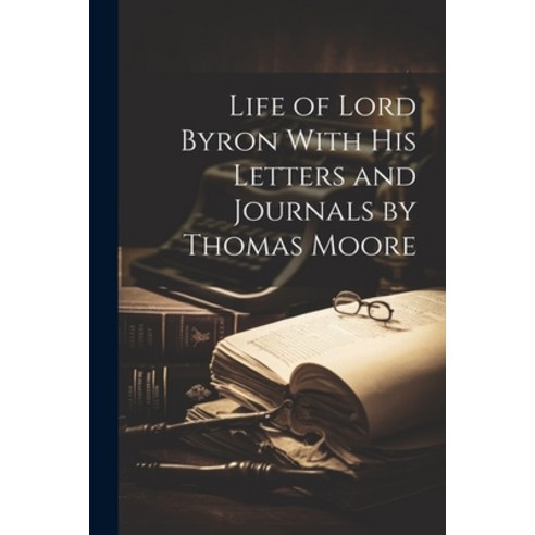 (영문도서) Life of Lord Byron With his Letters and Journals by Thomas Moore ...