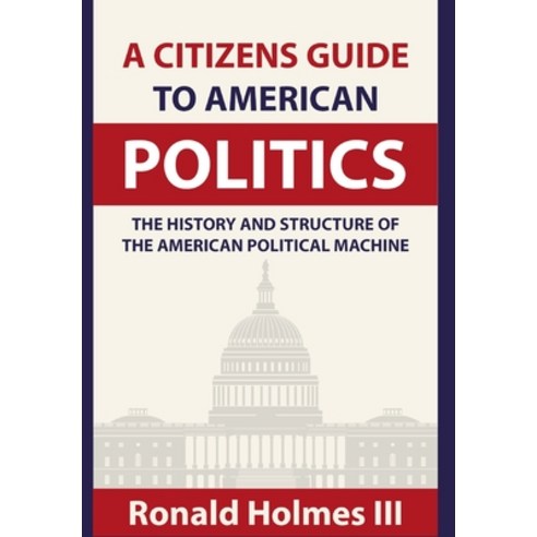 A Citizens Guide To American Politics Hardcover, Blurb