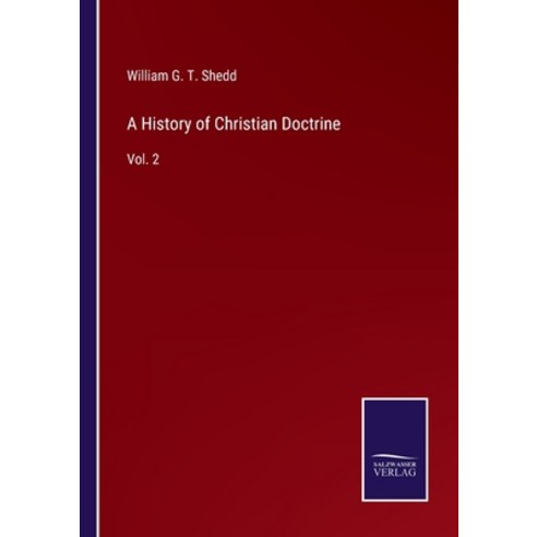 (영문도서) A History of Christian Doctrine: Vol. 2 Paperback, Salzwasser-Verlag, English, 9783752581201