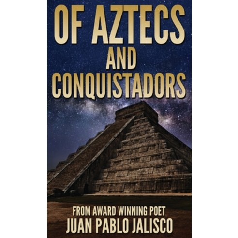 (영문도서) Of Aztecs And Conquistadors Hardcover, Next Chapter, English, 9784867517635