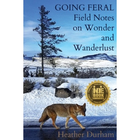 (영문도서) Going Feral: Field Notes on Wonder and Wanderlust Paperback, Wandering Aengus Press, English, 9780578468327