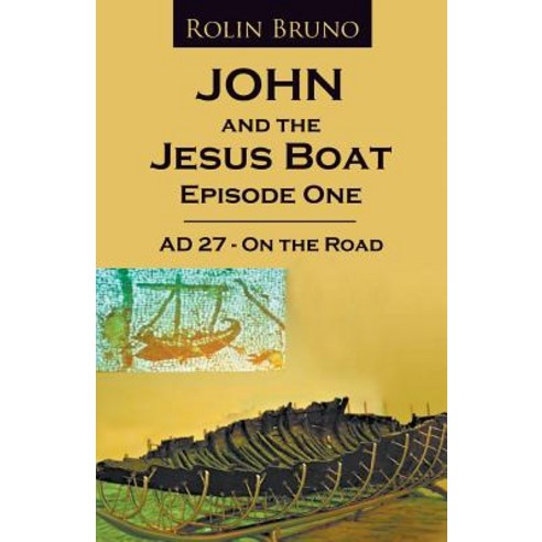 John and the Jesus Boat Episode 1: AD 27 - On the Road Paperback, Stonewall Press