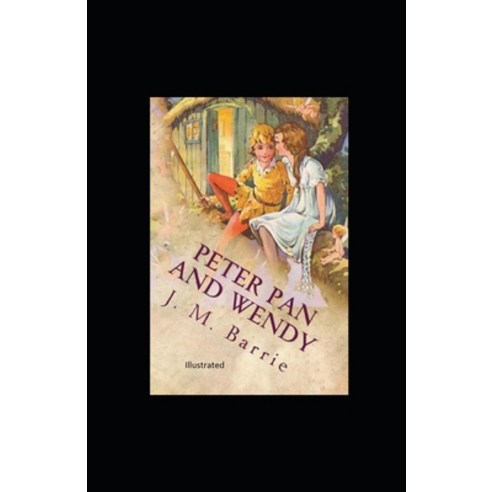 Peter Pan and Wendy Illustrated Paperback, Independently Published, English, 9798734956595