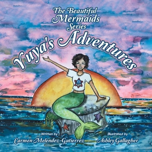 The Beautiful Mermaids Series: Yuya''s Adventure Paperback, iUniverse