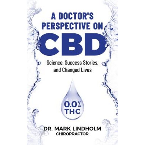 A Doctor''s Perspective on CBD: Science Success Stories and Changed Lives Paperback, In8wellness LLC, English, 9781733794404