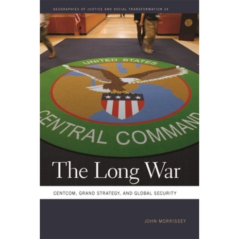 The Long War: Centcom Grand Strategy and Global Security, Univ of Georgia Pr