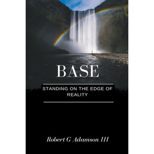 (영문도서) Base: Standing on the Edge of Reality Paperback, Robert Adamson, English, 9798201955670