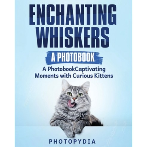 (영문도서) Enchanting Whiskers - A Photobook: Captivating Moments with Curious Kittens Paperback, Marco Munera, English, 9781804349519