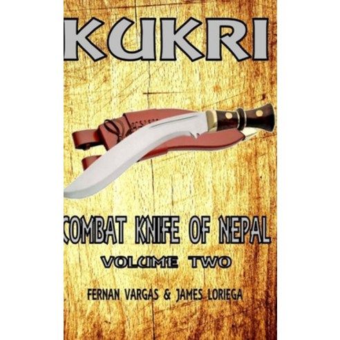 Kukri Combat Knife of Nepal Volume Two Hardcover, Lulu.com