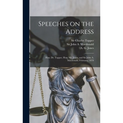 (영문도서) Speeches on the Address [microform]: Hon. Dr. Tupper Hon. Mr ...