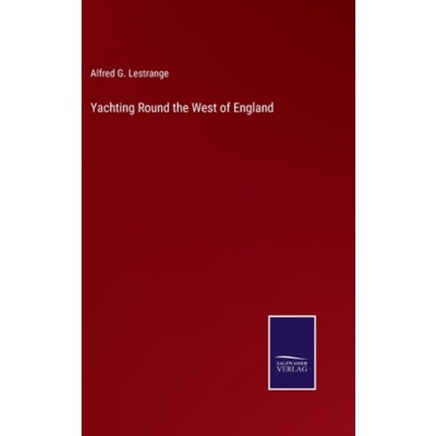 (영문도서) Yachting Round the West of England Hardcover, Salzwasser-Verlag, English, 9783752590890